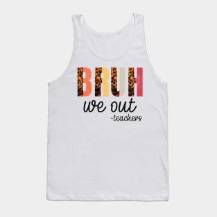 BRUH, we out -teachers - Teacher's Time Out Casual Tank Top